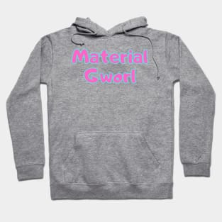 Material Gworl Hoodie